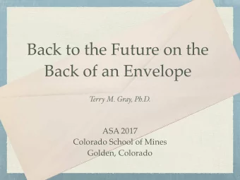 Back to the Future on the  Back of an Envelope  Terry M. Gray, Ph.D.  ASA 2017  Colorado School of