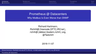 Prometheus @ Datacenters  Why Modbus Is Even Worse than SNMP  Richard Hartmann, RichiH@ {
