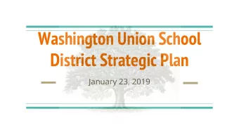 Washington Union School  District Strategic Plan  January 23, 2019  Local Control Accountability