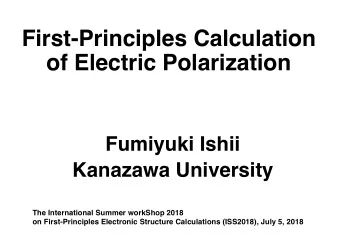 First-Principles Calculation  of Electric Polarization  Fumiyuki Ishii  Kanazawa University  The