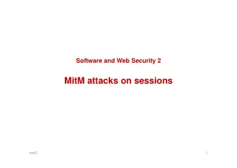 MitM attacks on sessions  t  attac s o  sess o s  sws2  1  MitM (Man-in-the-Middle)attacks  (  )