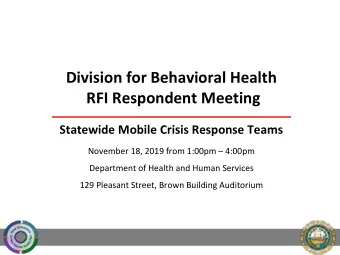 Division for Behavioral Health  RFI Respondent Meeting  Statewide Mobile Crisis Response Teams