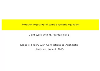 Partition regularity of some quadratic equations  Joint work with N. Frantzikinakis  Ergodic Theory