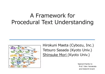 A Framework for  Procedural Text Understanding  P  d  l T  U d  di  Hirokuni Maeta (Cybozu Inc )