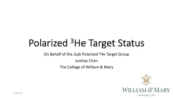 Po Polarized 3 He  He Tar  arget  t Statu  tus On Behalf of the JLab Polarized 3 He Target Group