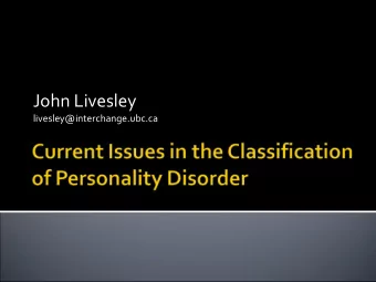 John Livesley  livesley@interchange.ubc.ca  The assumption that personality disorders are