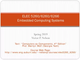 ELEC 5260/6260/6266  Embedded Computing Systems  Spring 2019  Victor P  . Nelson Text: