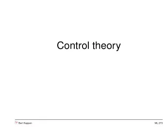 Control theory  Bert Kappen  ML 273  The sensori-motor problem  Brain is a sensori-motor machine: