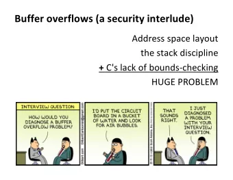 Buffer overflows (a security interlude)  Address space layout  the stack discipline + C's lack of