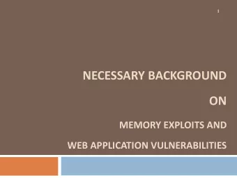 NECESSARY BACKGROUND  ON  MEMORY EXPLOITS AND  WEB APPLICATION VULNERABILITIES  Outline  2