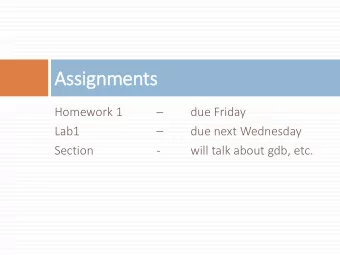 Assignments  Homework 1    due Friday  Lab1    due next Wednesday  Section  -  will talk