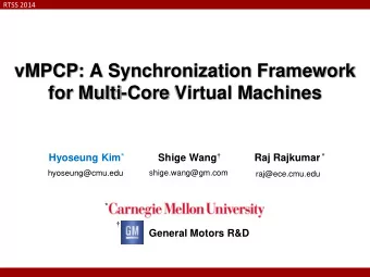 vMPCP: A Synchronization Framework  for Multi-Core Virtual Machines Hyoseung Kim * Shige Wang