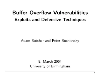 Buffer Overflow Vulnerabilities  Exploits and Defensive Techniques  Adam Butcher and Peter