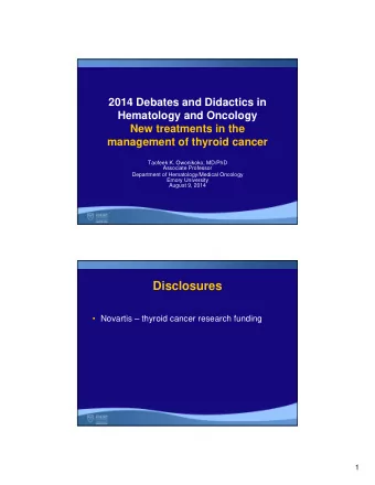 Disclosures   Novartis  thyroid cancer research funding  1  Outline   Pathology and