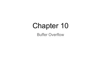 Chapter 10  Buffer Overflow  Buffer Overflow    Common attack mechanism    first wide use by