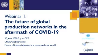 The future of global  production networks in the  aftermath of COVID-19  30 June 2020 2 p.m. CET
