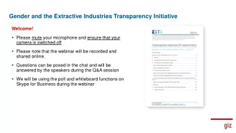Gender and the Extractive Industries Transparency Initiative  Welcome!  Please mute your