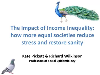 stress and restore sanity  Kate Pickett &amp; Richard Wilkinson  Professors of Social Epidemiology