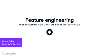 Feat u re engineering  P R E P R OC E SSIN G  FOR  MAC H IN E  L E AR N IN G  IN  P YTH ON Sarah G