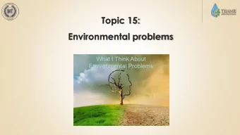Environmental problems  Climate  change  is  the  big  environmental  problem  that  humanity will
