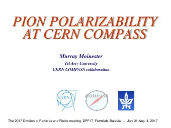 PION POLARIZABILITY  AT CERN COMPASS Murray Moinester  Tel Aviv University CERN COMPASS