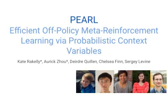 PEARL  Efficient Off-Policy Meta-Reinforcement  Learning via Probabilistic Context  Variables  Kate