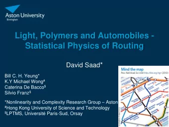 Statistical Physics of Routing David Saad *  Bill C. H. Yeung* K.Y Michael Wong # Caterina De Bacco