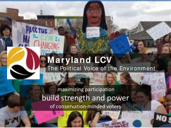 Maryland LCV  The Political Voice of the Environment  maximizing participation  build strength and
