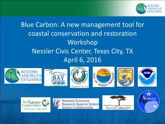 Blue Carbon: A new management tool for  coastal conservation and restoration  Workshop  Nessler