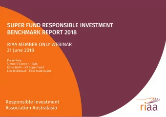 SUPER FUND RESPONSIBLE INVESTMENT  BENCHMARK REPORT 2018  RIAA MEMBER ONLY WEBINAR  21 June 2018