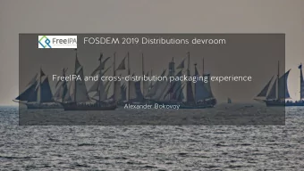 FOSDEM 2019 Distributions devroom  FreeIPA and cross-distribution packaging experience  Alexander