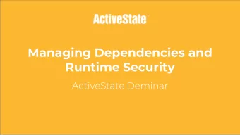 Managing Dependencies and  Runtime Security  ActiveState Deminar  Managing Dependencies and