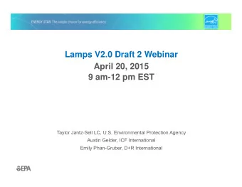 Lamps V2.0 Draft 2 Webinar  April 20, 2015  9 am-12 pm EST  Taylor Jantz-Sell LC, U.S.