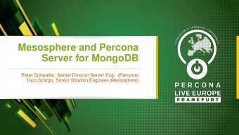 Mesosphere and Percona  Server for MongoDB  Peter Schwaller, Senior Director Server Eng.  (Percona)