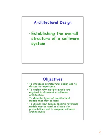 Establishing the overall  structure of a software  system  Objectives  To introduce