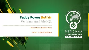 Percona and MySQL  Shane Murray &amp; Andrew Cook  PADDY POWER BETFAIR  Who We Are  Paddy Power