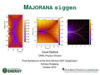 M AJORANA siggen  David Radford  ORNL Physics Division  Final Symposium of the Sino-German GDT
