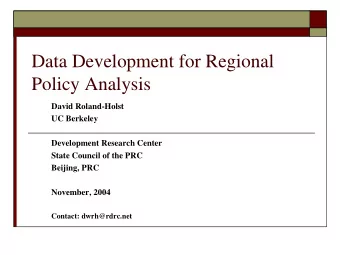 Data Development for Regional  Policy Analysis  David Roland-Holst  UC Berkeley  Development