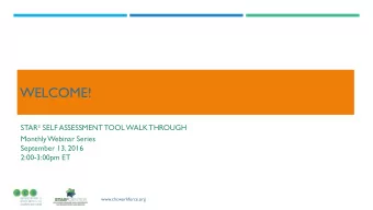 WELCOME!  STAR SELF ASSESSMENT TOOL WALK THROUGH  Monthly Webinar Series  September 13, 2016