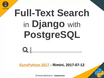 Full-Text Search in Django with  PostgreSQL  |    EuroPython 2017 - Rimini, 2017-07-12  Paolo