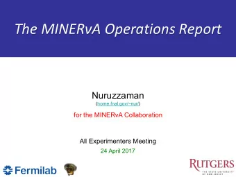 The MINERA Operations Report  Nuruzzaman  (home.fnal.gov/~nur/)  for the MINERvA Collaboration