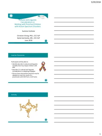 5/29/2018  Cultural and Linguistic  Considerations in  Working with Preschool Children  with Autism