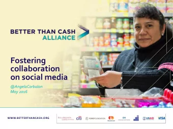 collaboration  on social media  @AngelaCorbalan  May 2016  WWW.BETTERTHANCASH.ORG  The Better Than