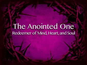 The Anointed One  Redeemer of Mind, Heart, and Soul  The Anointed One  Redeemer of Our Minds:
