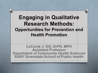 Engaging in Qualitative  Research Methods:  Opportunities for Prevention and  Health Promotion