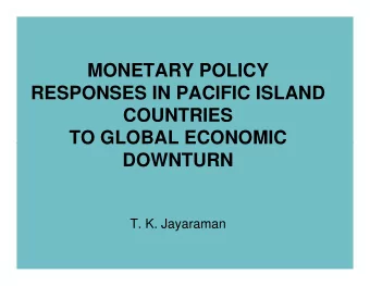 MONETARY POLICY  RESPONSES IN PACIFIC ISLAND  COUNTRIES  TO GLOBAL ECONOMIC  TO GLOBAL ECONOMIC