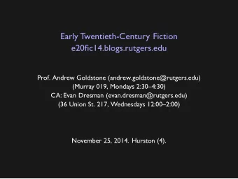 Early Twentieth-Century Fiction  e20fic14.blogs.rutgers.edu  Prof. Andrew Goldstone
