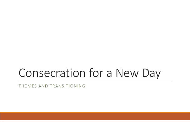 consecration for a new day