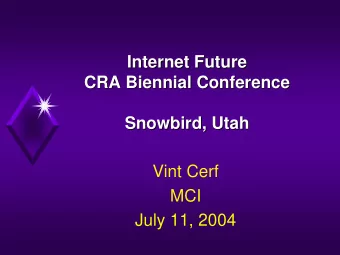 Internet Future  Internet Future  CRA Biennial Conference  CRA Biennial Conference  Snowbird, Utah