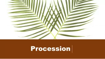 Procession  Welc  lcome and Announcements  April 9, 2017 Palm Sunday M&amp;O  This Week  We are